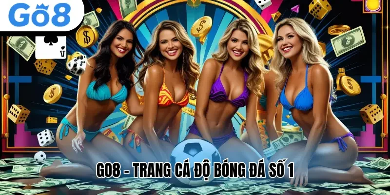 Go8 - Trang cá độ bóng đá số 1
