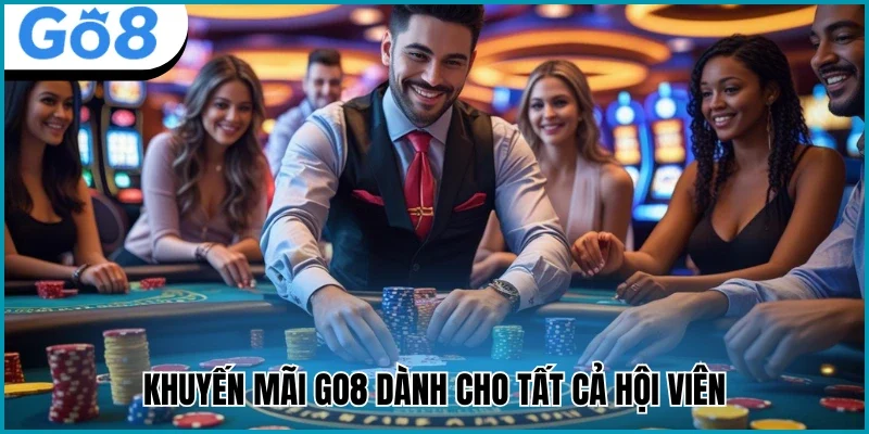 Khuyến mãi Go8 dành cho tất cả hội viên