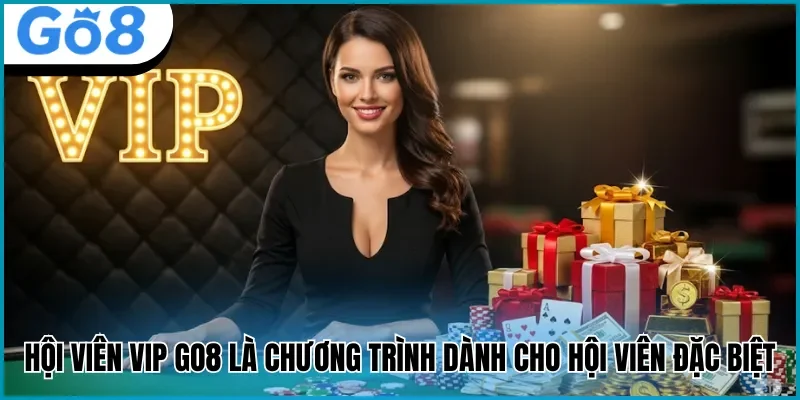 tìm hiểu hội viên VIP Go8